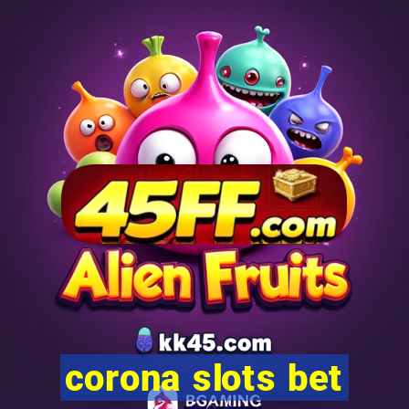 corona slots bet